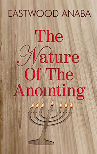The Nature Of The Anointing PB - Eastwood Anaba